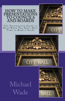 Paperback How to Make Presentations to Councils and Boards Book