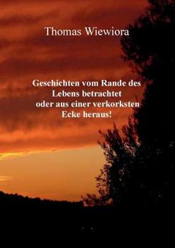 Paperback Geschichten vom Rande des Lebens betrachtet oder aus einer verkorksten Ecke heraus! [German] Book
