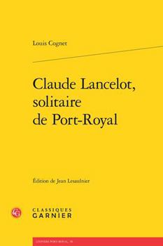 Paperback Claude Lancelot, Solitaire de Port-Royal [French] Book