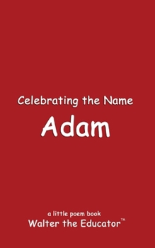 Celebrating the Name Adam (The Poetry of First Names Book)