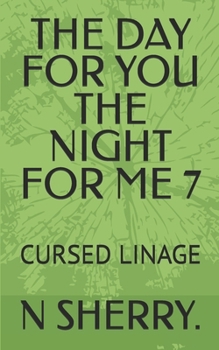 Paperback The Day for You the Night for Me 7: Cursed Linage Book