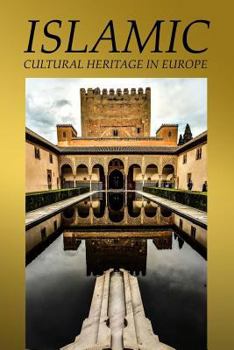 Paperback Islamic Cultural Heritage in Europe: Islamic Arts Book