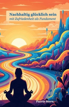 Paperback Nachhaltig glücklich sein mit Zufriedenheit als Fundament [German] Book