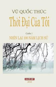 Paperback Thoi Dai Cua Toi: Nhin Lai 100 Nam Lich Su [Vietnamese] Book