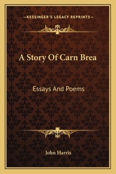 Paperback A Story Of Carn Brea: Essays And Poems Book