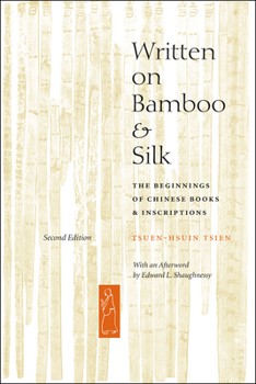 Paperback Written on Bamboo and Silk: The Beginnings of Chinese Books and Inscriptions, Second Edition Book