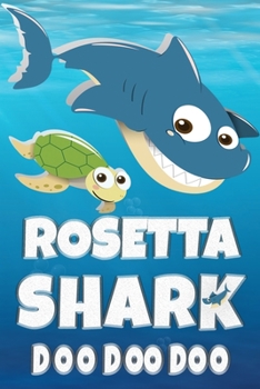Rosetta: Rosetta Shark Doo Doo Doo Notebook Journal For Drawing or Sketching Writing Taking Notes, Custom Gift With The Girls Name Rosetta