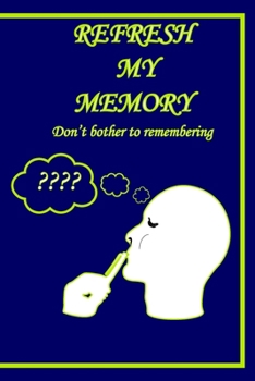 Refresh My Memory Notebook Journal Don't Bother Remembering : Blank Lined Journal Notebook for Brother, 6 X 9 Inches 120 Total Pages