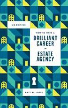 Paperback How to have a Brilliant Career in Estate Agency: The ultimate guide to success in the property industry. Book