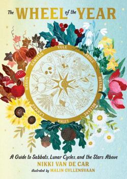 Hardcover The Wheel of the Year: A Guide to Sabbats, Lunar Cycles, and the Stars Above Book