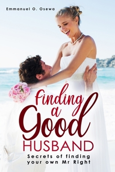 Paperback Finding A Good Husband: Secrets To Finding Your Own Mr Right Book