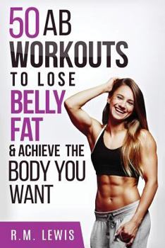 Paperback Top 50 AB Workouts: To Lose Belly Fat, Get a Six-Pack & Achieve the Body You Want Book