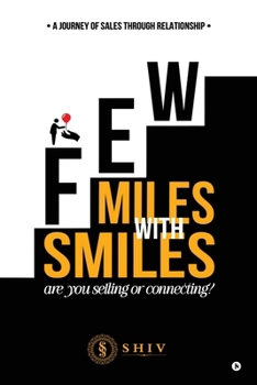Paperback Few Miles With Smiles: A Journey of Sales Through Relationship Book