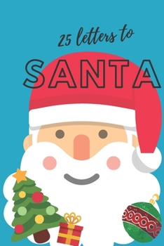 25 Letters to Santa Notebook (6x9 Activity Book for Children):