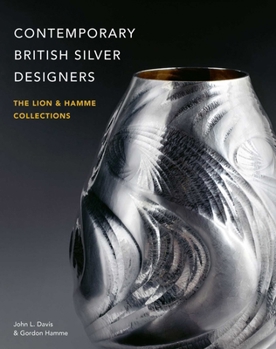 Hardcover Contemporary British Silver Designers: The Lion & Hamme Collections Book