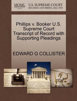 Paperback Phillips V. Booker U.S. Supreme Court Transcript of Record with Supporting Pleadings Book