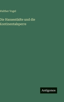 Hardcover Die Hansestädte und die Kontinentalsperre [German] Book