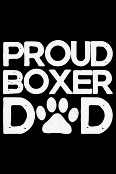 Paperback Proud Boxer Dad: Cool Boxer Dog Journal Notebook - Boxer Dog Lover Gifts - Funny Boxer Dog Notebook Journal - Boxer Owner Gifts, Funny Book