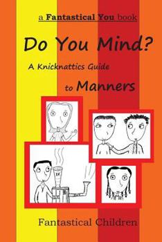 Paperback Do You Mind? A Knicknattics Guide to Manners Book
