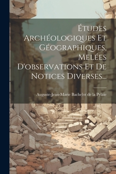 Paperback Études Archéologiques Et Géographiques, Melées D'observations Et De Notices Diverses... [French] Book