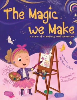 The Magic We Make: a story of creativity and connection