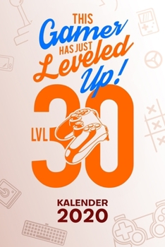 KALENDER 2020: A5 Games Terminplaner für Gamer mit DATUM - 52 Kalenderwochen für Termine & To-Do Listen - 30 Jahre alt Terminkalender LVL 30 Jahreskalender Gamer Geburtstag