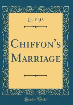 Hardcover Chiffon's Marriage (Classic Reprint) Book