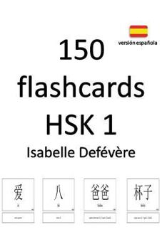 Paperback 150 Flashcards Hsk 1 (Versión Española) [Spanish] Book