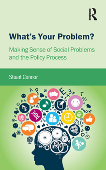 Paperback What's Your Problem?: Making Sense of Social Problems and the Policy Process Book