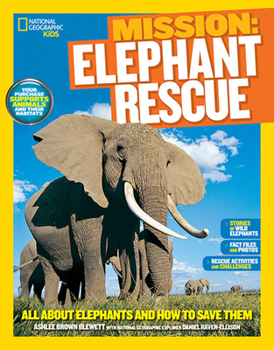 Mission: Elephant Rescue: All About Elephants and How to Save Them - Book  of the Mission Animal Rescue