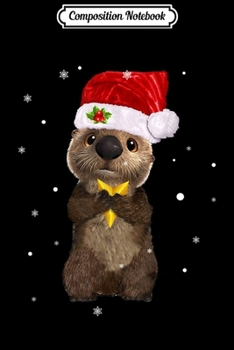 Composition Notebook: Otter Santa Hat Christmas Otter Lover Gift  Journal/Notebook Blank Lined Ruled 6x9 100 Pages