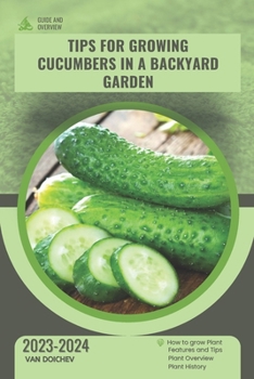 Paperback Tips for growing cucumbers in a backyard garden: Guide and overview Book