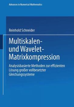 Paperback Multiskalen- Und Wavelet-Matrixkompression: Analysisbasierte Methoden Zur Effizienten Lösung Großer Vollbesetzter Gleichungssysteme [German] Book