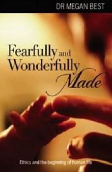 Paperback Fearfully and Wonderfully Made Ethics and the Beginning of Human Life Book