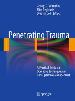 Hardcover Penetrating Trauma: A Practical Guide on Operative Technique and Peri-Operative Management Book