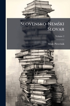 Slovensko-Nemški Slovar, Volume 2