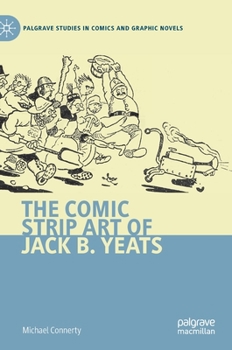Hardcover The Comic Strip Art of Jack B. Yeats Book