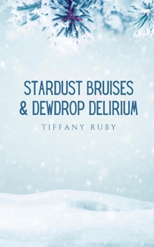 Paperback Stardust Bruises & Dewdrop Delirium Book