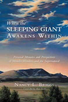 Paperback When the Sleeping Giant Awakens Within: Personal Memoirs and Perspectives of Miracles, Wonders, and the Supernatural Book
