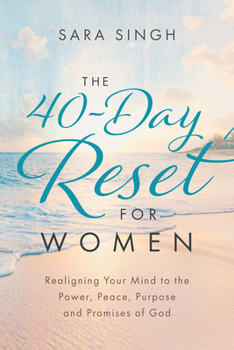 Paperback The 40-Day Reset for Women: Realigning Your Mind to the Power, Peace, Purpose and Promises of God Book