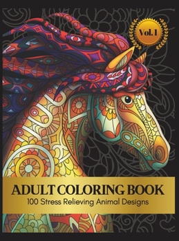 Hardcover Animal Coloring Book for Adults, 100 Pages Vol. 1: Stress Relieving Coloring Book for Adults Book