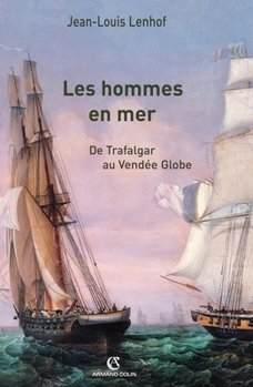 Les Hommes En Mer: de Trafalgar Au Vendee Globe