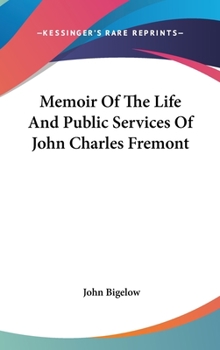 Hardcover Memoir Of The Life And Public Services Of John Charles Fremont Book