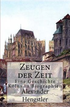 Paperback Zeugen der Zeit: Eine Geschichte Kölns in Biographien [German] Book