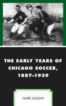 The Early Years of Chicago Soccer, 1887–1939