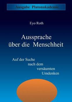 Paperback Aussprache über die Menschheit: Auf der Suche nach dem versäumten Umdenken [German] Book