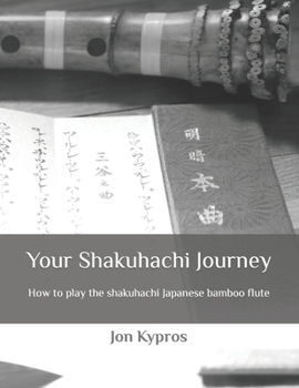 Paperback Your Shakuhachi Journey: How to play the shakuhachi Japanese bamboo flute Book