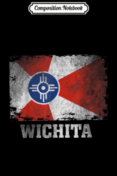 Composition Notebook: Wichita Flag Vintage Distressed  Journal/Notebook Blank Lined Ruled 6x9 100 Pages