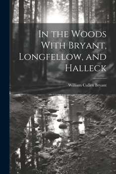 Paperback In the Woods With Bryant, Longfellow, and Halleck Book
