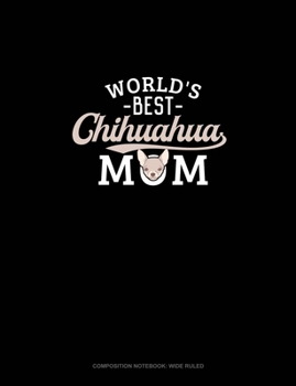 Paperback World's Best Chihuahua Mom: Composition Notebook: Wide Ruled Book